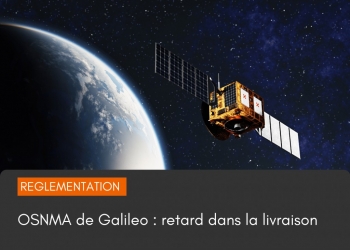 OSNMA de Galileo : retard dans la livraison