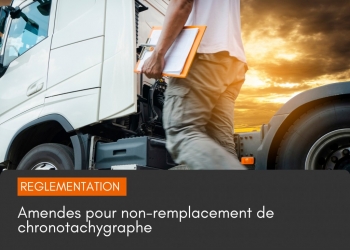 Amendes pour non-remplacement de chronotachygraphe : quels sont les risques ?